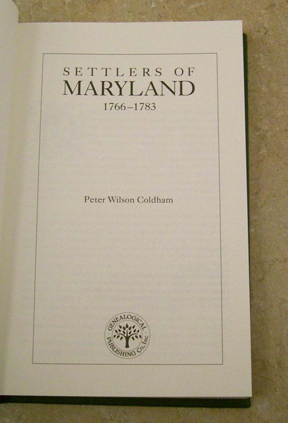 Settlers of Maryland, 1766 1783 by Peter Wilson Coldham   Hardcover 