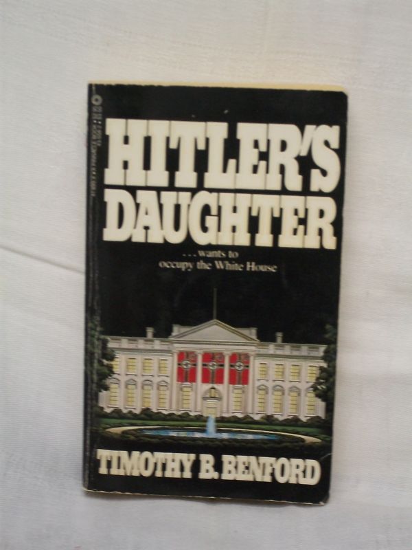 Hitlers Daughter by Timothy B. Benford Nazi 1945 PB 9780523418995 