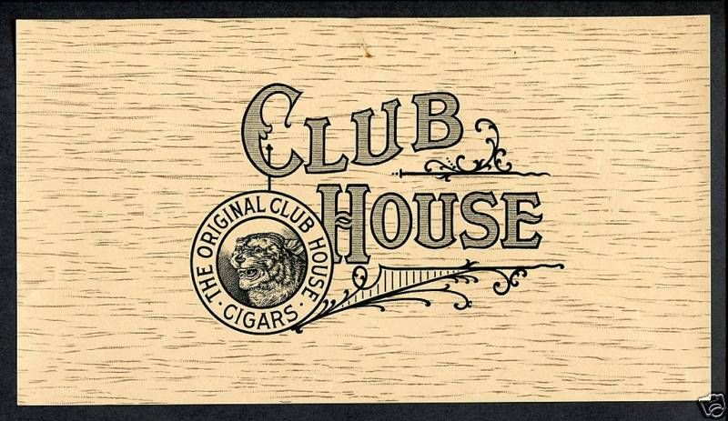 CLUB HOUSE CIGAR LABEL THE ORIGINAL CLUB HOUSE CIGARS  