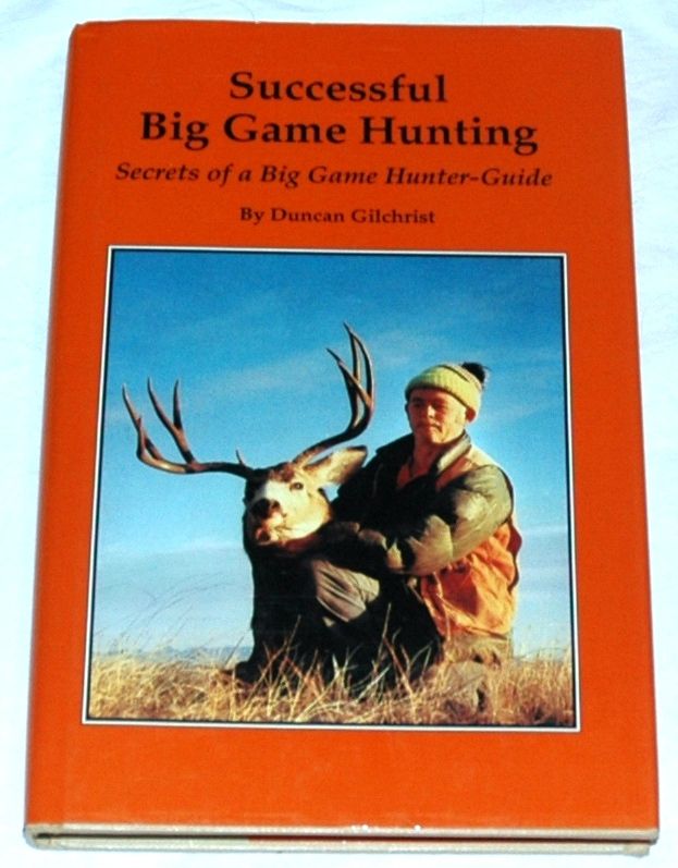 Successful Big Game Hunting by Duncan Gilchrist  