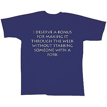 NEW NWT I Deserve a Bonus for Making through the Week Office Humor T 